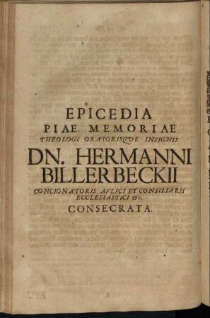 Epicedia Piae Memoriae ... Hermanni Billerbeckii ... Concionatoris Aulici Et Consiliarii Ecclesiastici [et]c. Consecrata.