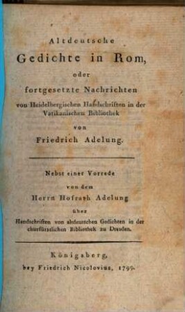 Altdeutsche Gedichte in Rom, oder fortgesetzte Nachrichten von Heidelbergischen Handschriften in der Vatikanischen Bibliothek