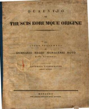 Quaestio de Thuscis eorumque origine : qua actus sollemnes in Gymnasio Regio Monacensi novo rite habendos indicit