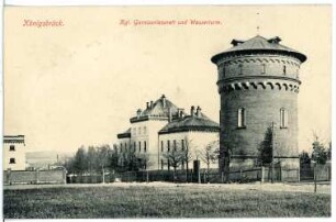 Königsbrück. Garnison Lazarett u. Wasserturm