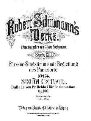 Robert Schumann's Werke, 13,154. = 13,4,36. Bd. 4, Nr. 36. Schön Hedwig : op. 106
