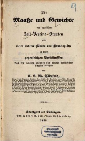 Die Maaße und Gewichte der deutschen Zoll-Vereins-Staaten und veler anderer Länder und Handelsplätze in ihren gegenseitigen Verhältnissen