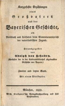 Kurzgefaßte Erzählungen eines Großvaters aus der bayerischen Geschichte : als Preisbuch und Leitfaden beim Elementarunterricht der vaterländischen Jugend, 2