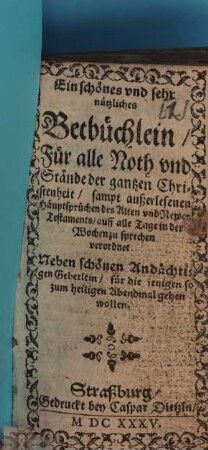 Ein schönes und nützliches Betbüchlein für alle Notstände der ganzen Christenheit