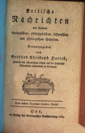 Critische Nachrichten von kleinern theologischen, philosophischen, historischen und philologischen Schriften, 1,3. 1783