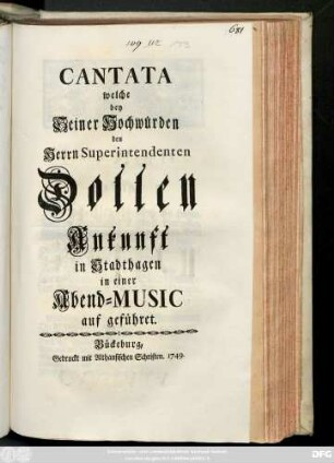 Cantata welche bey Seiner Hochwürden den Herrn Superintendenten Dollen Ankunft in Stadthagen in einer Abend-Music auf geführet