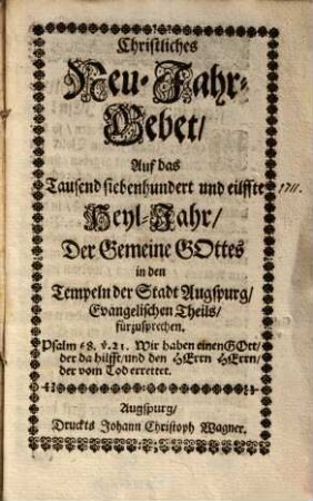 Christliches Neu-Jahr-Gebet, Auf das Tausend siebenhudert und eilffte Heyl-Jahr, Der Gemeine Gottes in den Tempeln der Stadt Augspurg. Evangelischen Theils, fürzusprechen