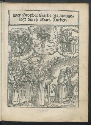 Der Prophet SacharJa/ ausge=||legt durch Mart. Luther.||