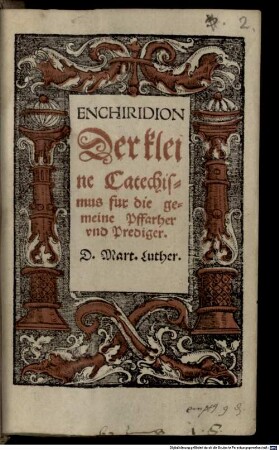 Enchiridion Der kleine Catechismus fur die gemeine Pffarher vnd Prediger