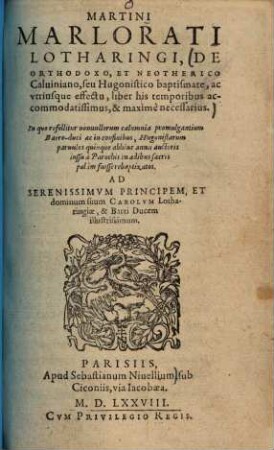 De orthodoxo et neotherico Calviniano, seu Hugonistico baptismate, ac utriusque effectu, liber : his temporibus accommodatissimus, & maxime necessarius ...