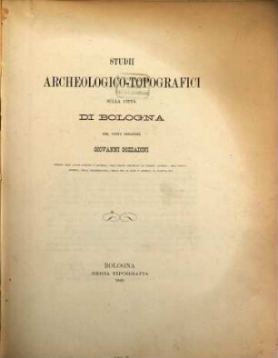 Studii archeologico - topografici sulla città di Bologna del Conte Senatore Giovanni Gozzadini