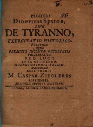 Diodori Dionysius Senior, s. de tyranno exercitatio historico-politica