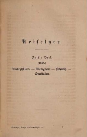 Bernhard Sev. Ingemanns Samlede Skrifter, [Afd. 4], Samlede Romanzer, Sange og Eventyrdigte, 4. Reiselyre. Første Deel
