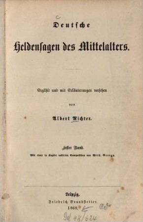 Deutsche Heldensagen des Mittelalters : Erzählt u. m. Erl. versehen mit 1 in Kupfer radierten Composition v. Wilh. Georgy, 1