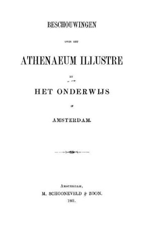 Beschouwingen over het Athenaeum illustre en het onderwijs in Amsterdam