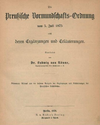 Die Preußische Vormundschafts-Ordnung vom 5. Juli 1875 : nebst deren Ergänzungen und Erläuterungen