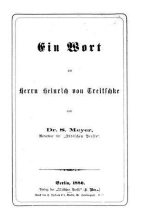 Ein Wort an Herrn Heinrich von Treitschke / von S. Meyer
