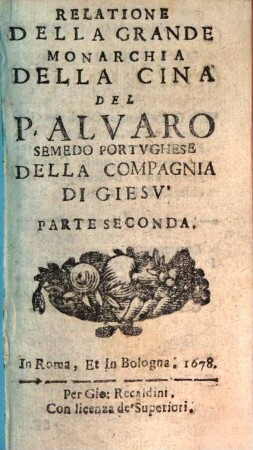 Relatione della grande monarchia della Cina, 2. (1678). - 260 S.
