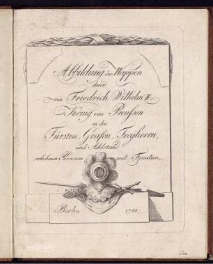 Abbildung der Wappen derer von Friedrich Wilhelm II. König von Preussen in den Fürsten, Grafen, Freyherrn, und Adelstand erhobenen Personen und Familien