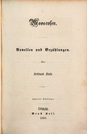 Ferdinand Stolle's ausgewählte Schriften : Volks- und Familienausgabe. 16, Moosrosen ; [1] : Novellen und Erzählungen