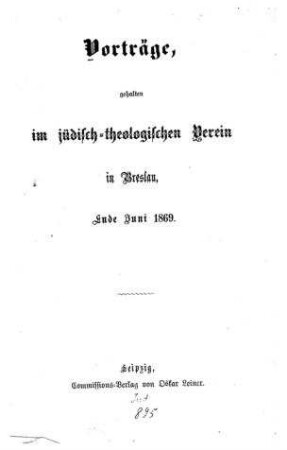 Vorträge gehalten im jüdisch-theologischen Verein in Breslau, Ende Juni 1869 / [ Zacharias Frankel ... ]