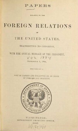 Papers relating to the foreign relations of the United States : transmitted to Congress with the Annual message of the President. 1884 = 42