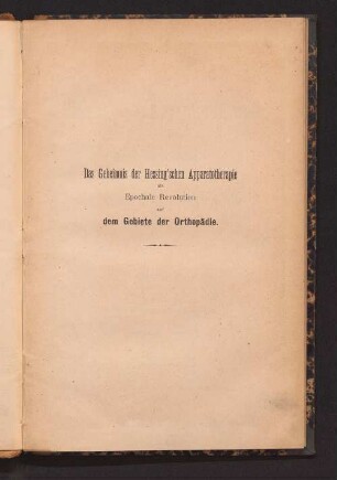 Das Geheimnis der Hessing'schen Apparatotherapie als epochale Revolution auf dem Gebiete der Orthopädie