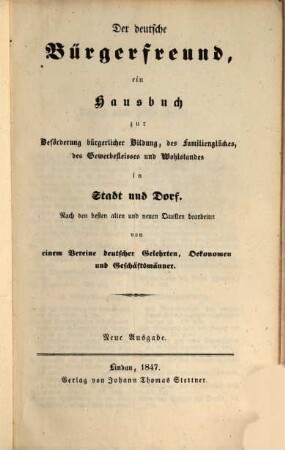 Der deutsche Bürgerfreund : ein Hausbuch zur Beförderung bürgerlicher Bildung, des Familienglückes, des Gewerbefleisses und Wohlstandes in Stadt und Dorf