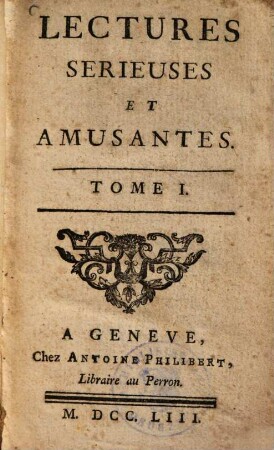 Lectures Serieuses Et Amusantes, Tome I.