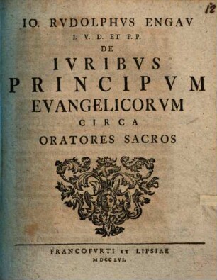 De Iuribus Principum Evangelicorum Circa Oratores Sacros