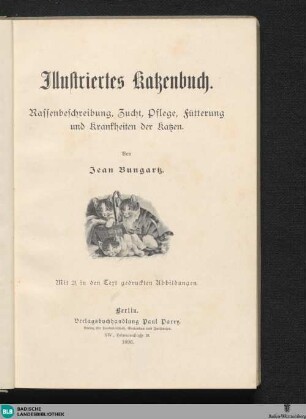 Illustriertes Katzenbuch : Rassenbeschreibung, Zucht, Pflege, Fütterung und Krankheiten der Katzen