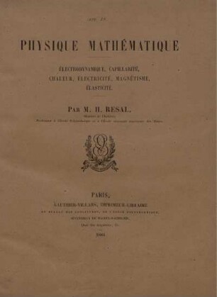 Physique Mathématique : Électrodynamique, capillarité, chaleur, électricité, magnétisme, élasticité