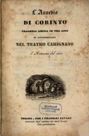 L' assedio di Corinto : tragedia lirica in tre atti ; da rappresentarsi nel Teatro Carignano l'autunno del 1840