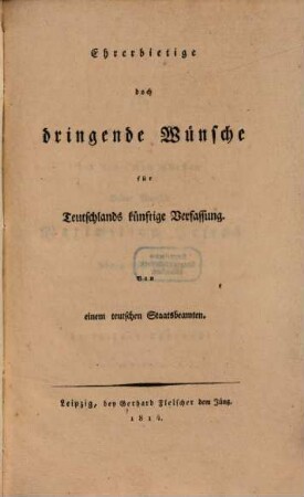 Ehrerbietige doch dringende Wünsche für Teutschlands künftige Verfassung