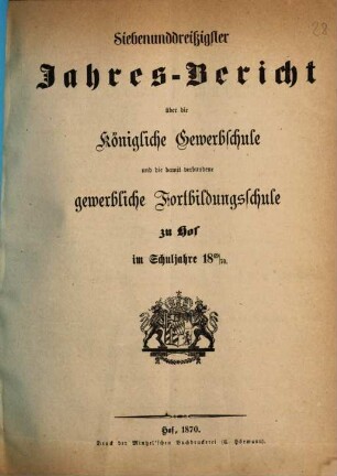 Jahresbericht über die Königliche Gewerbschule und die damit verbundene Fortbildungsschule zu Hof : im Schuljahre ... 1869/70 (1870)