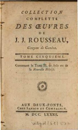 Collection Complette Des Oeuvres De J. J. Rousseau, Citoyen de Genève, 5. La Nouvelle héloise ou lettres de deux amans ; 3
