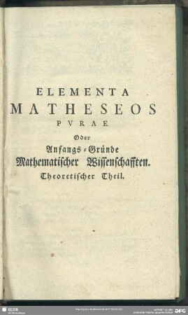 Elementa Matheseos Purae oder Anfangs-Gründe Mathematischer Wissenschaften