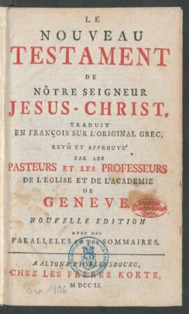 Le Nouveau Testament De Nôtre Seigneur Jesus-Christ : Traduit En François Sur l'Original Grec