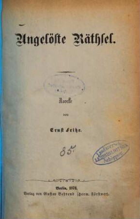 Ungelöste Räthsel : Novelle von Ernst Fritze