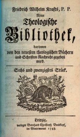 Friedrich Wilhelm Krafts neue theologische Bibliothek, darinnen von den neuesten theologischen Büchern und Schriften Nachricht gegeben wird, 26. 1748