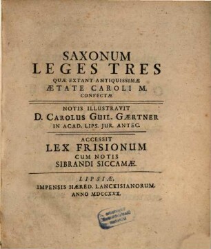 Saxonum Leges Tres Quæ Extant Antiquissimæ Ætate Caroli M. Confectæ