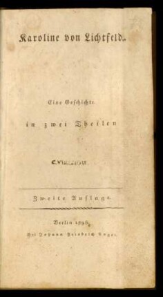 Karoline von Lichtfeld : Eine Geschichte ; in zwei Theilen