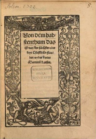 Von dem babstenthum das ist von der höchsten oberkeyt Christlichs glauben : wyder doctor Martinu[m] Luther
