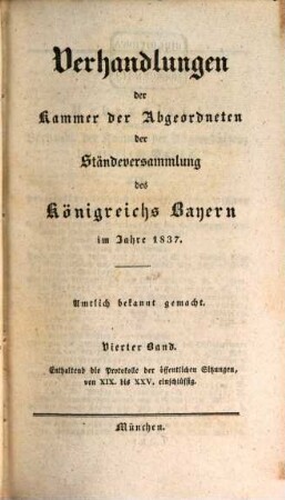 Verhandlungen der Kammer der Abgeordneten der Ständeversammlung des Königreichs Bayern. [Protokolle]. 1837,4, 1837,4
