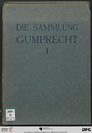 Band 1: Die Sammlung Wilhelm Gumprecht, Berlin: Versteigerung, ... 21. März 1918 und die folgenden Tage in den Versteigerungsräumen Berlin, W 15, Kurfürstendamm 208/209: Die Gemälde