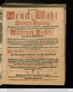 Fürtreffliches Denck-Mahl Der Göttlichen Regierung : Bewiesen an der uhralten höchst-berühmten Antiquität des Klosters zu S. Michaëlis in Lüneburg, der in dem hohen Altar daselbst gestandenen güldenen Taffel, und anderer Kostbarkeiten; Wie der gerechte Gott Dero Räuber gantz wunderbarlich entdecket, zugleich viele begangne zuvor gantz unerforschliche Kirchen-Räubereyen und Diebstähle ans Licht gebracht, und eine ... Diebes-Bande zum Theil der Hoch-Fürstlichen Zellischen Regierung zur gerechten Straffe in die Hände geliefert. Alles und denen von Hochgemeldteter Fürstlicher Regierung dazu communicirten IX. Voluminibus Actorum Der Grossen Inquisition, und andern gewissen Nachrichten, nach Historischem Ablauff des gantzen Processes, Zusammen getragen, und zur Ehre der Göttlichen Providence, aufgeschrieben ...