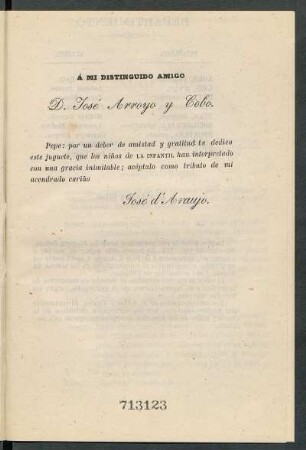 [Dedicatoria] A mi distinguido amigo D. José Arroyo y Cobo