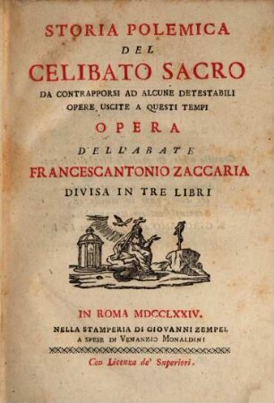 Storia Polemica Del Celibato Sacro Da Contrapporsi Ad Alcune Detestabili Opere Uscite A Questi Tempi : Opera ... Divisa In Tre Libri