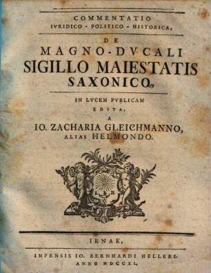 Commentatio ivridico - politico - historica, de magno-dvcali sigillo maiestatis Saxonico