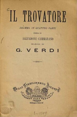 Il trovatore : Dramma in quattro parti. Poesia di Salvadore Cammarano. Musica di G(iuseppe) Verdi